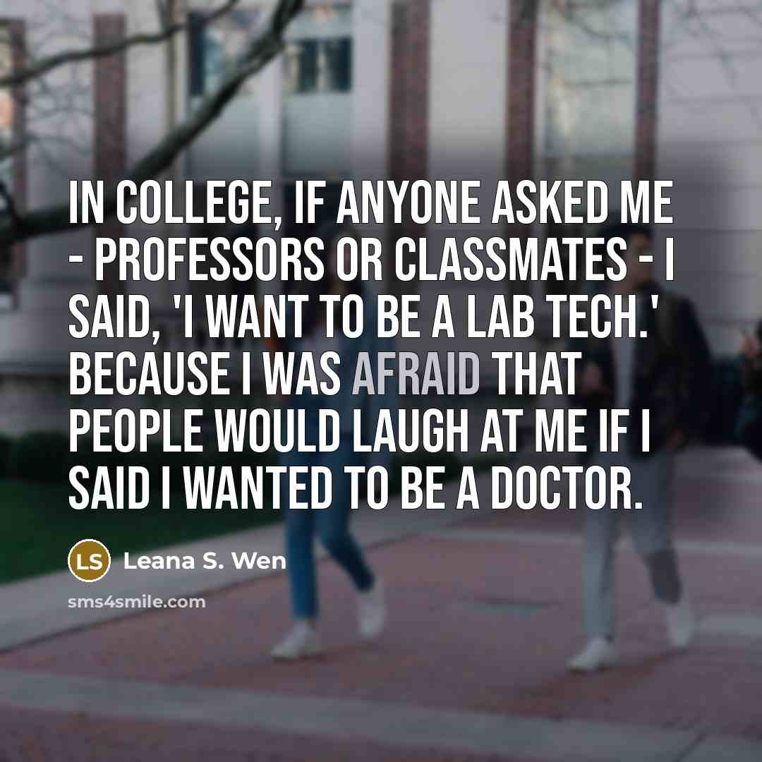 “In college, if anyone asked me - professors or classmates…” quote by Leana S. Wen