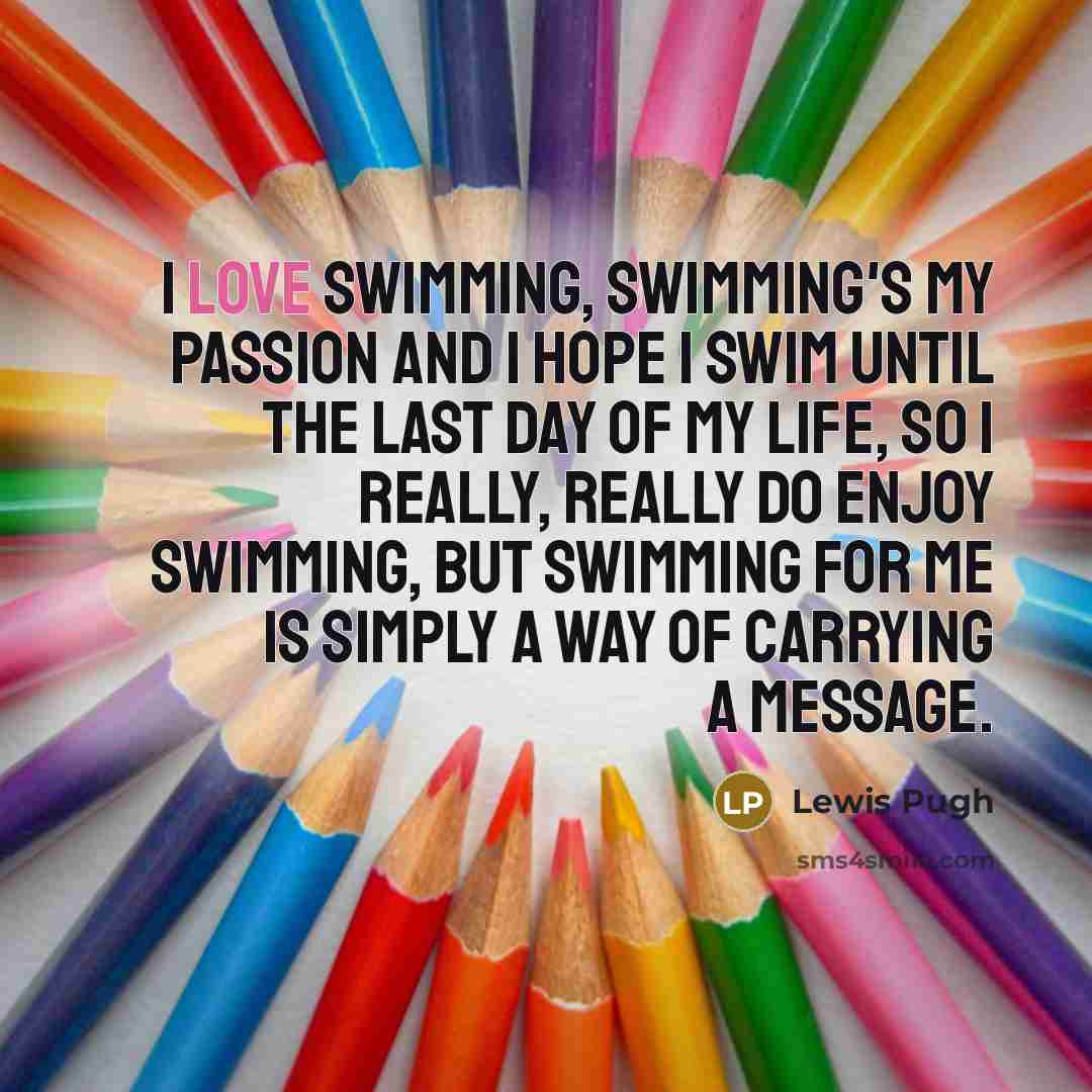 “I love swimming, swimming's my passion and I hope I…” quote by Lewis Pugh