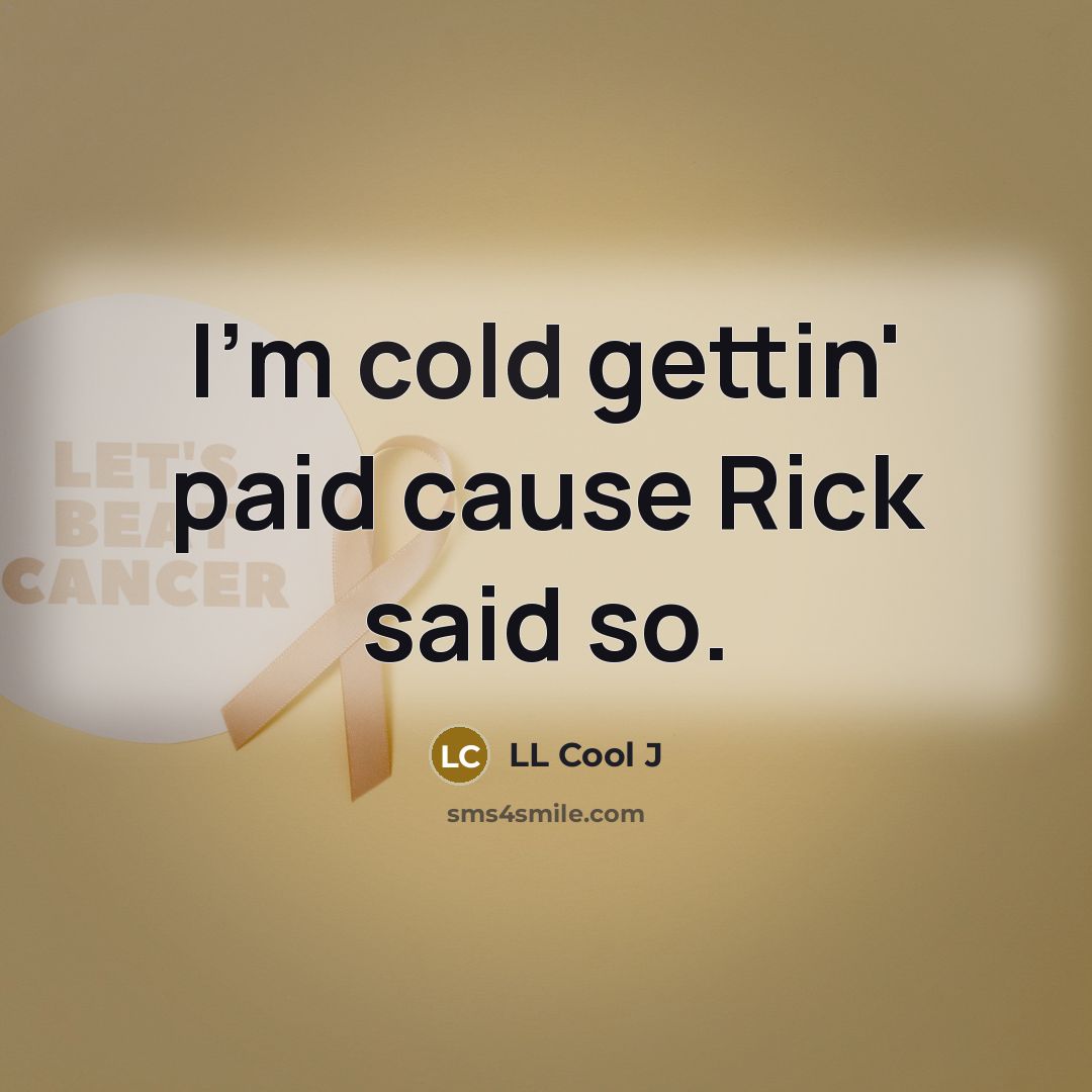 “I'm cold gettin' paid cause Rick said so.…” quote by LL Cool J
