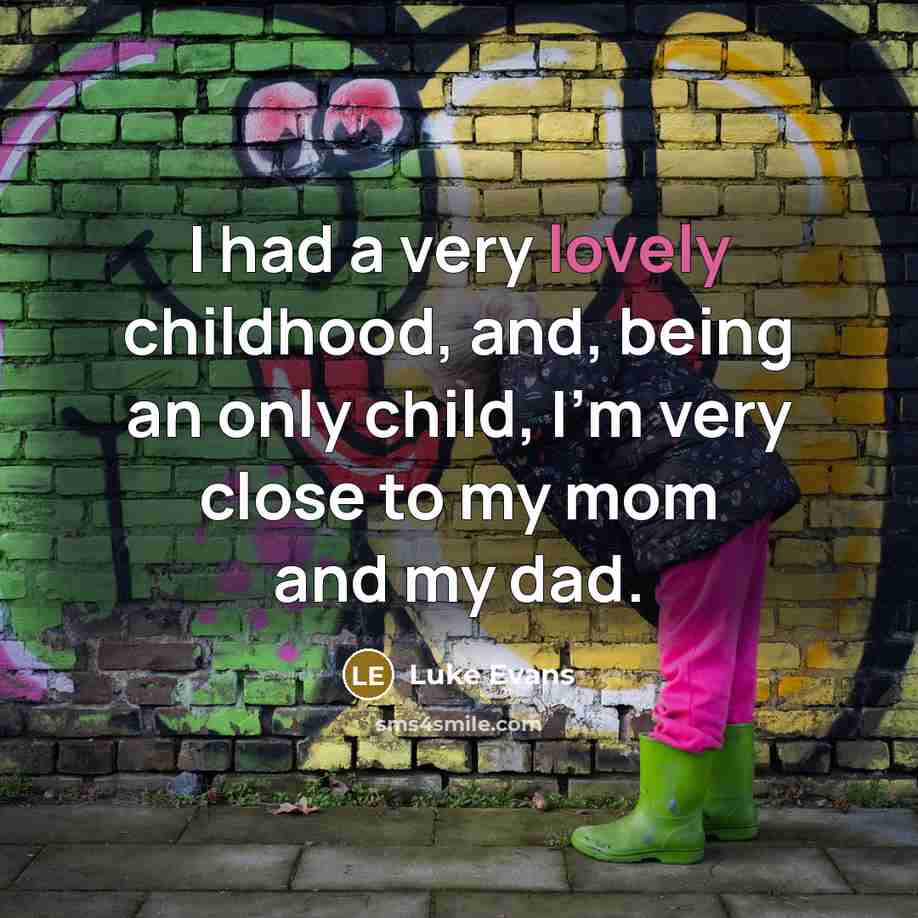 “I had a very lovely childhood, and, being an only…” quote by Luke Evans