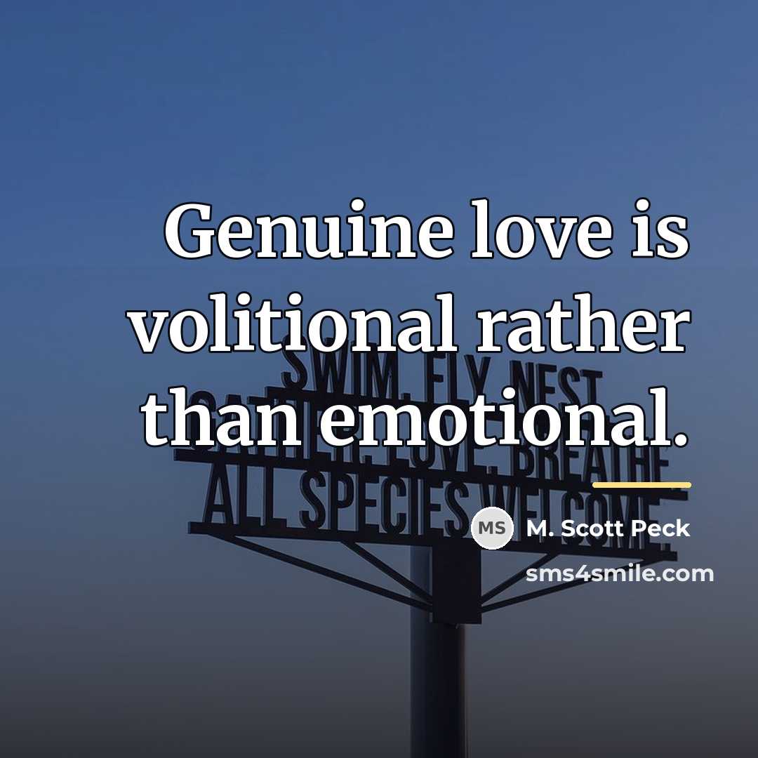“Genuine love is volitional rather than emotional.…” quote by M. Scott Peck