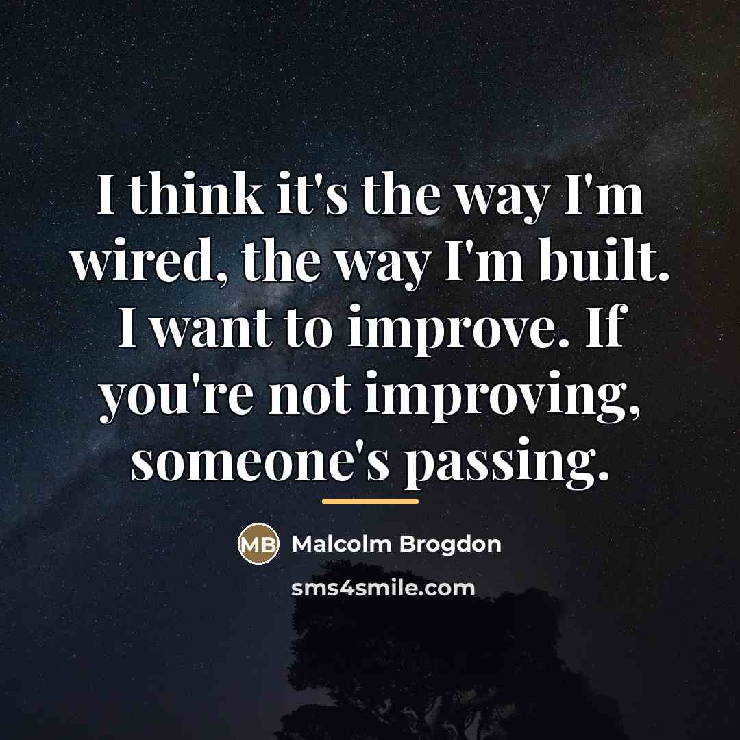 “I think it's the way I'm wired, the way I'm…” quote by Malcolm Brogdon