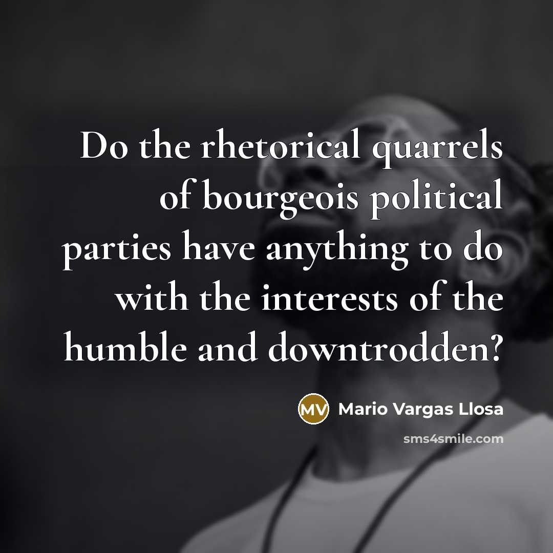 “Do the rhetorical quarrels of bourgeois political parties have anything…” quote by Mario Vargas Llosa