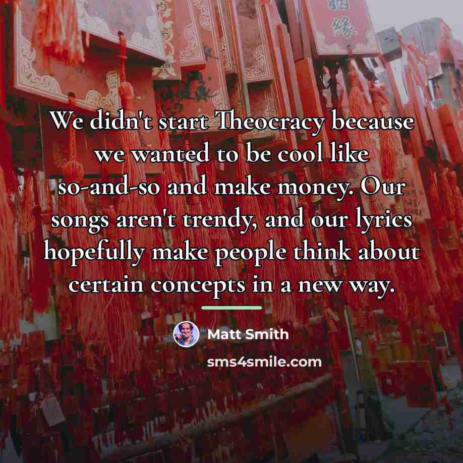 “We didn't start Theocracy because we wanted to be cool…” quote by Matt Smith