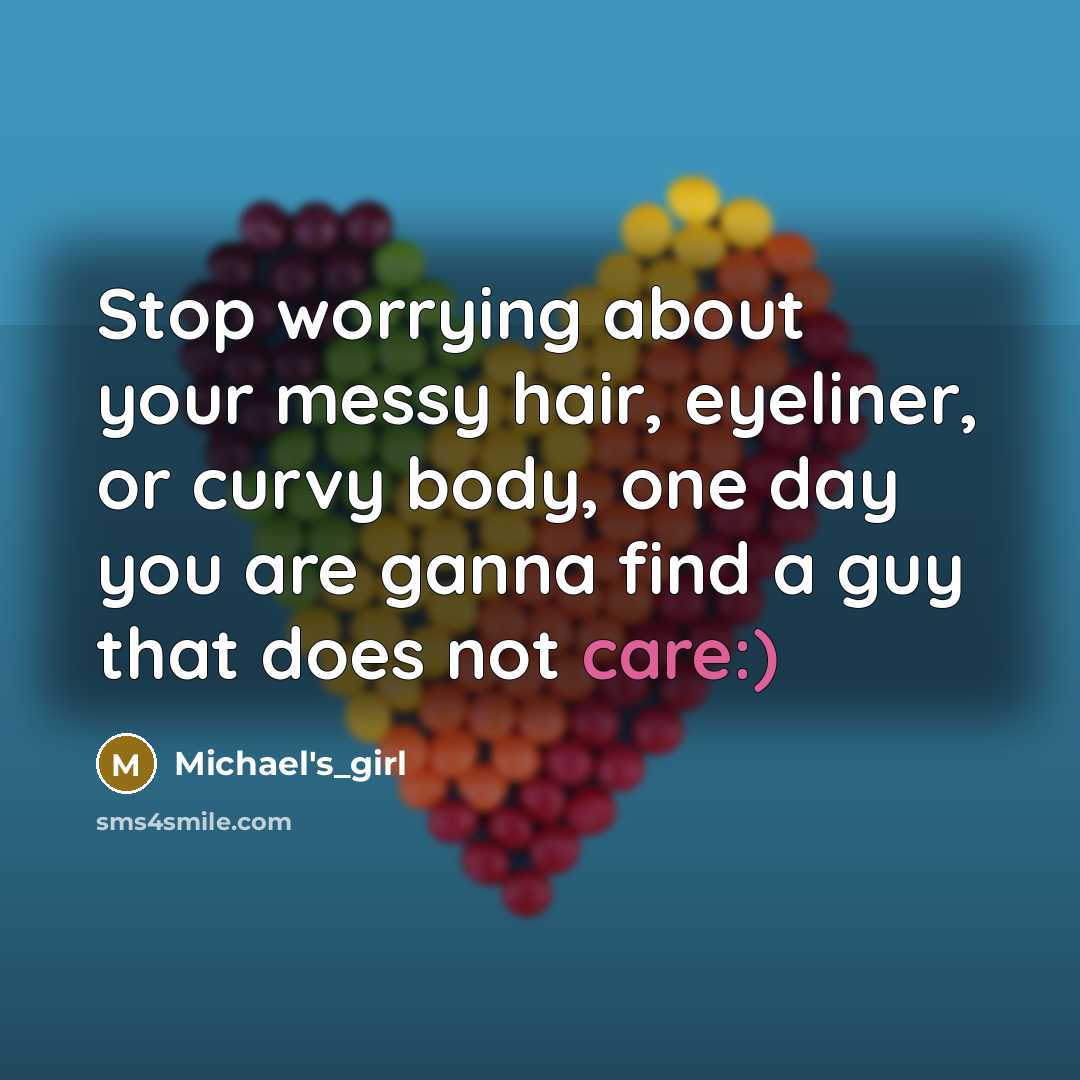 “Stop worrying about your messy hair, eyeliner, or curvy body,…” quote by Michael's_girl