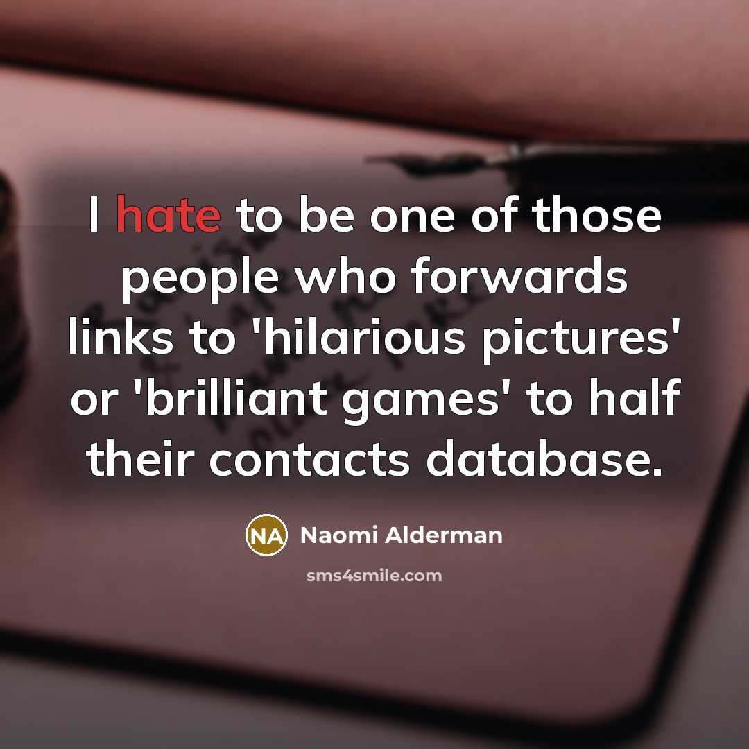 “I hate to be one of those people who forwards…” quote by Naomi Alderman