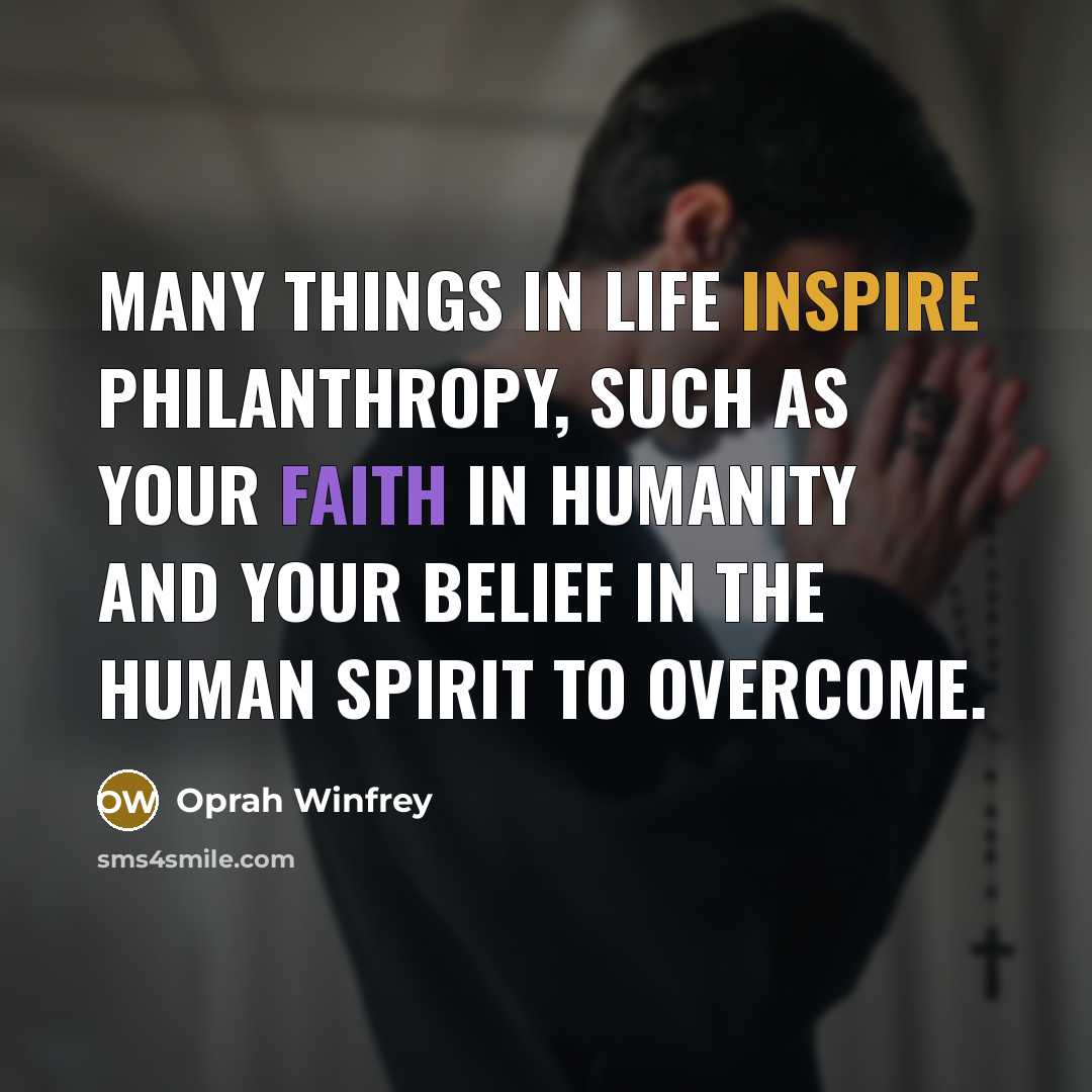 “Many things in life inspire philanthropy, such as your faith…” quote by Oprah Winfrey
