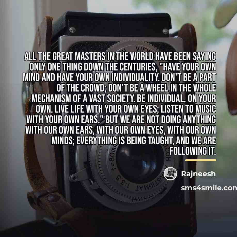 “All the great masters in the world have been saying…” quote by Rajneesh