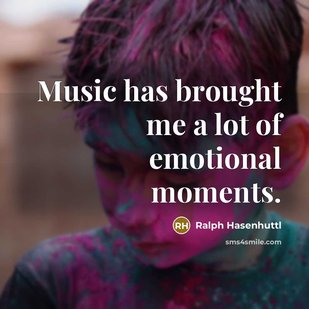 “Music has brought me a lot of emotional moments.…” quote by Ralph Hasenhuttl