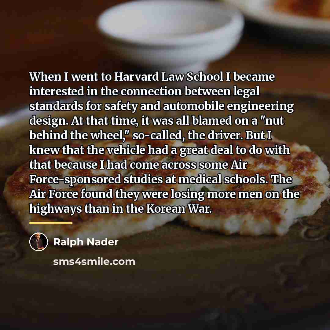 “When I went to Harvard Law School I became interested…” quote by Ralph Nader
