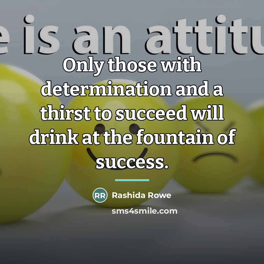 “Only those with determination and a thirst to succeed will…” quote by Rashida Rowe