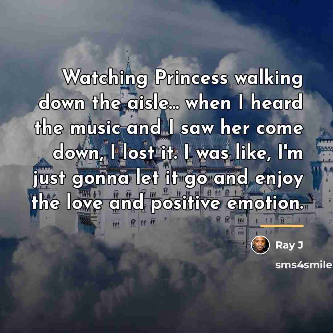 “Watching Princess walking down the aisle... when I heard the…” quote by Ray J