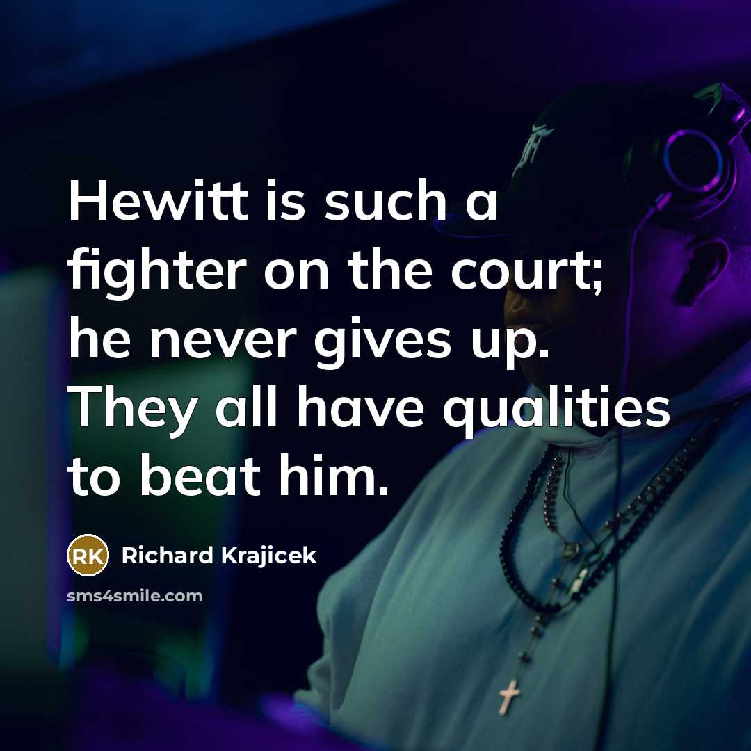 “Hewitt is such a fighter on the court; he never…” quote by Richard Krajicek