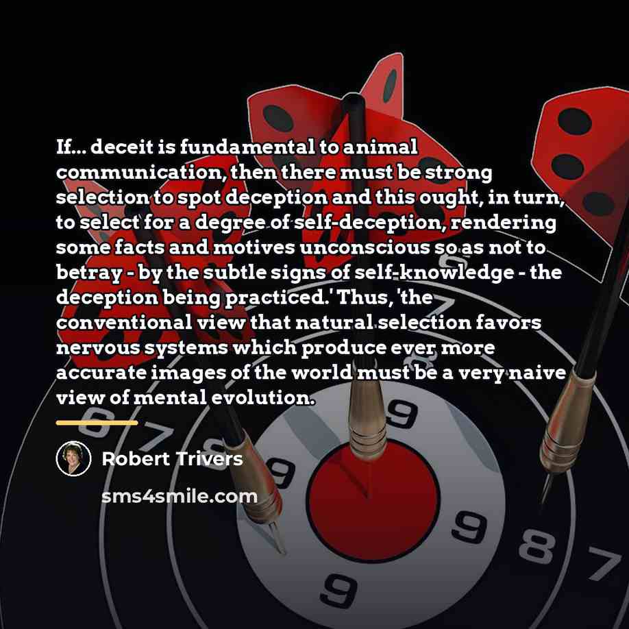 “If... deceit is fundamental to animal communication, then there must…” quote by Robert Trivers