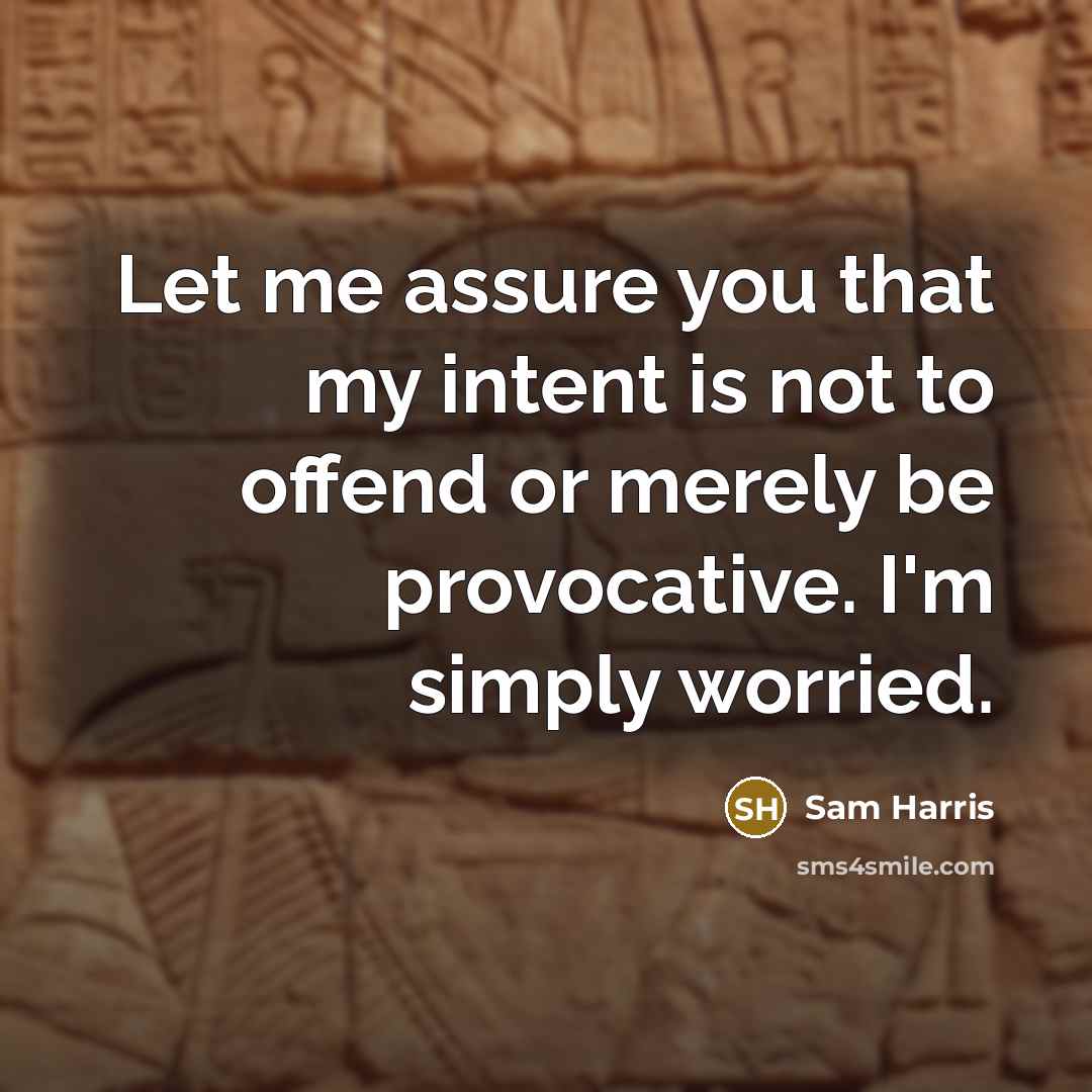 “Let me assure you that my intent is not to…” quote by Sam Harris
