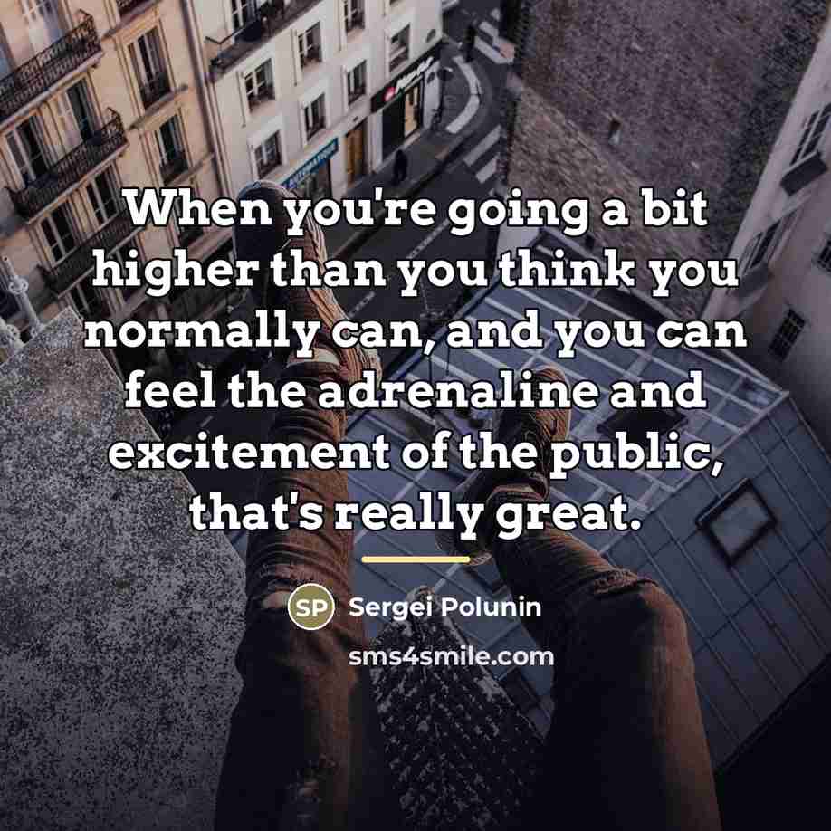 “When you're going a bit higher than you think you…” quote by Sergei Polunin
