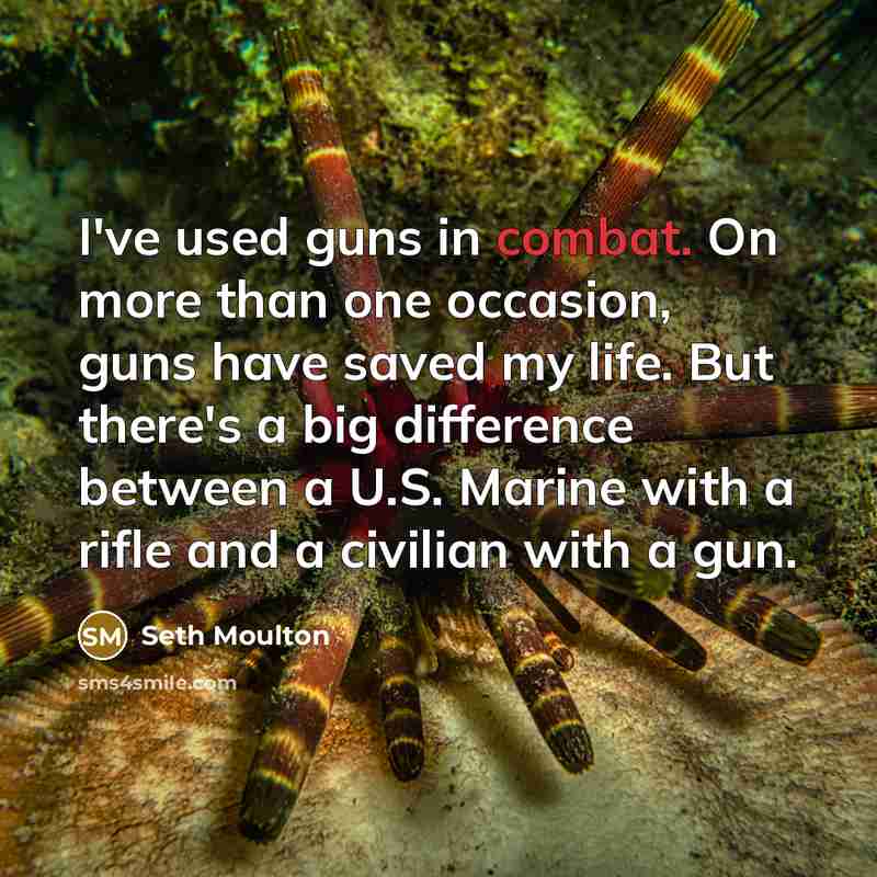 “I've used guns in combat. On more than one occasion,…” quote by Seth Moulton