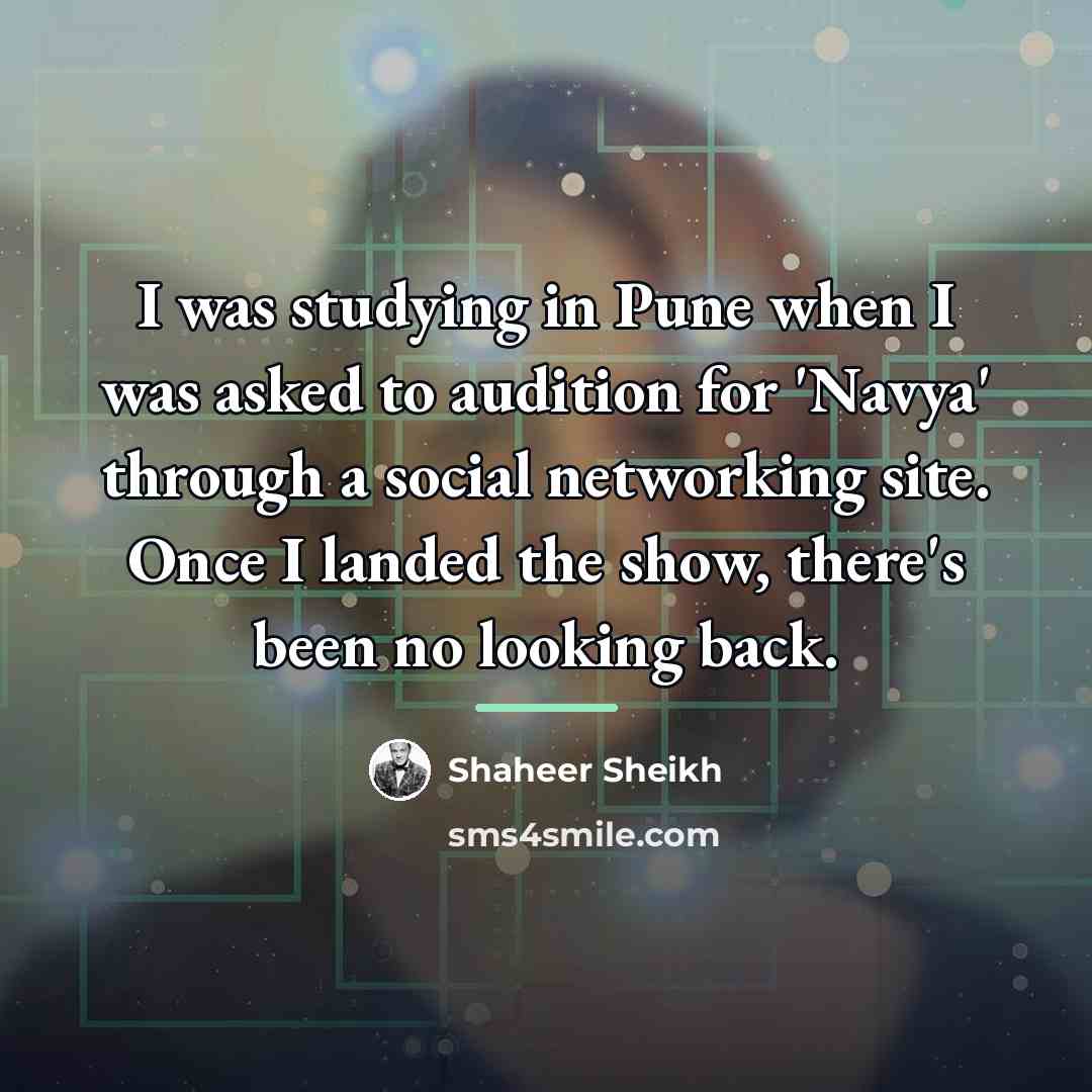 “I was studying in Pune when I was asked to…” quote by Shaheer Sheikh