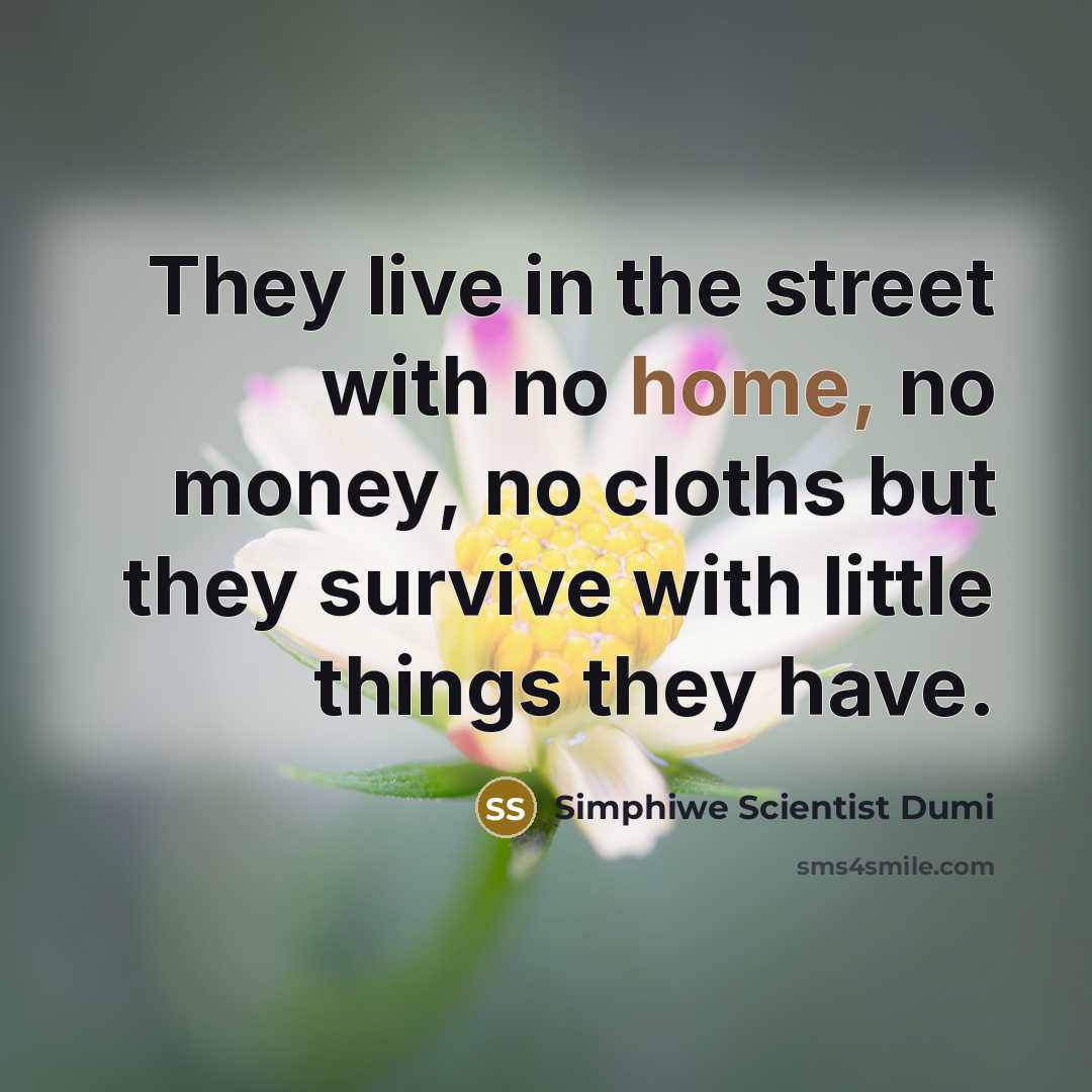 “They live in the street with no home, no money,…” quote by Simphiwe Scientist Dumi