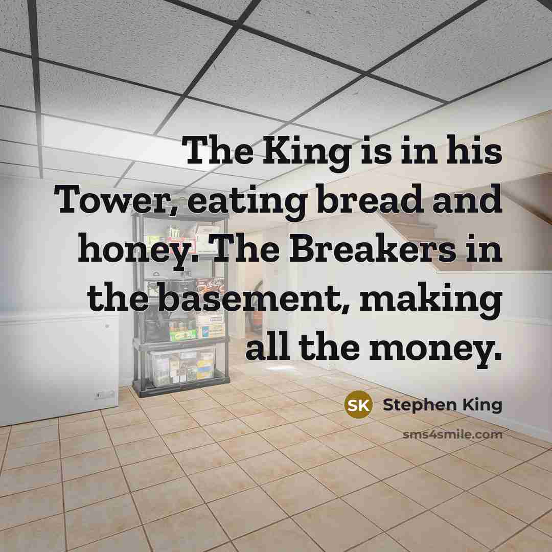 “The King is in his Tower, eating bread and honey.…” quote by Stephen King