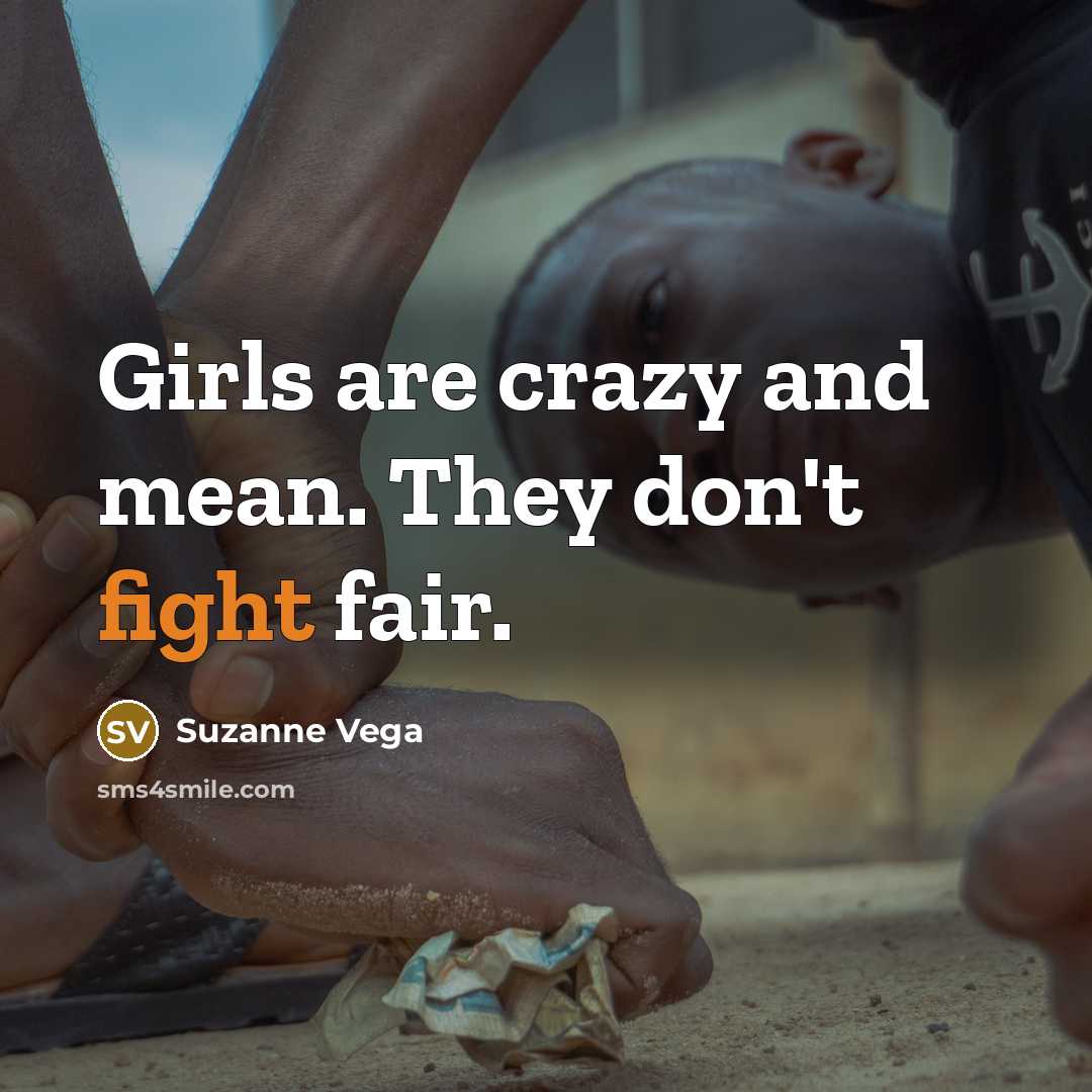 “Girls are crazy and mean. They don't fight fair.…” quote by Suzanne Vega