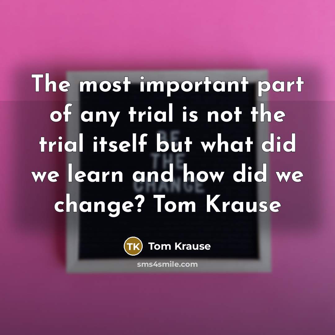 “The most important part of any trial is not the…” quote by Tom Krause
