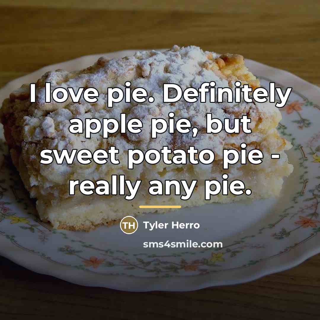 “I love pie. Definitely apple pie, but sweet potato pie…” quote by Tyler Herro