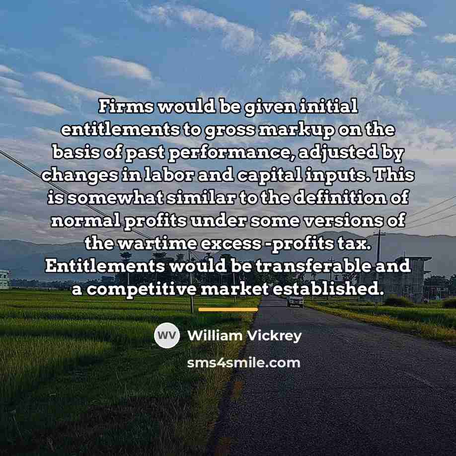 “Firms would be given initial entitlements to gross markup on…” quote by William Vickrey