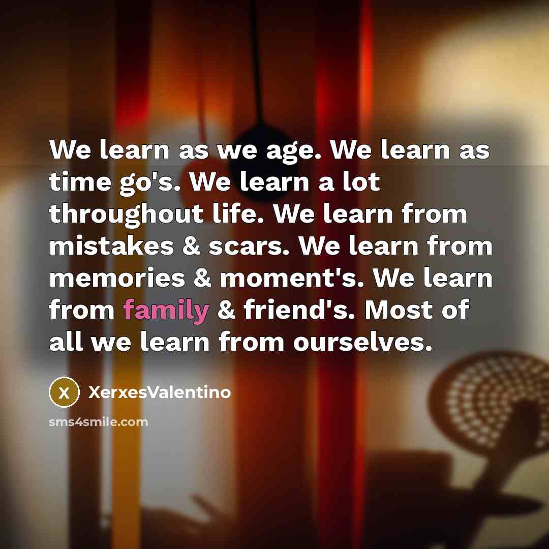 “We learn as we age. We learn as time go's.…” quote by XerxesValentino