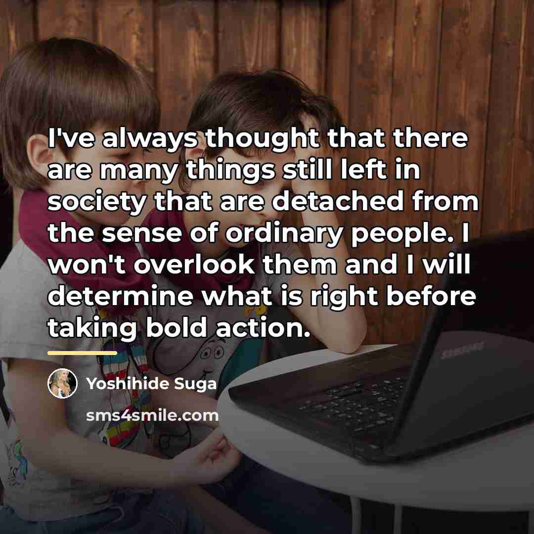 “I've always thought that there are many things still left…” quote by Yoshihide Suga