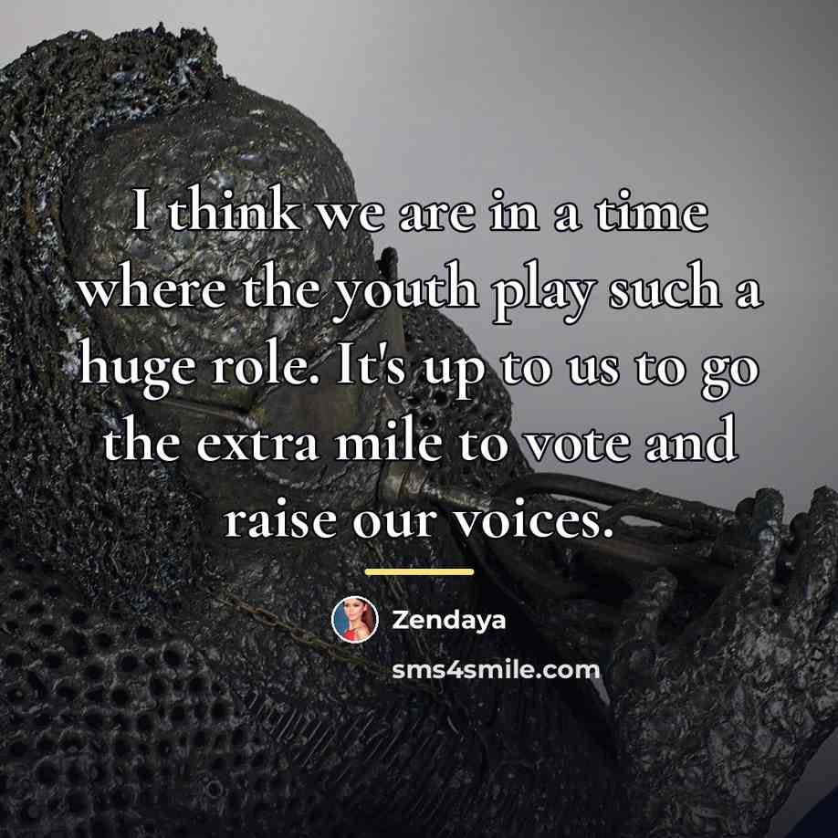 “I think we are in a time where the youth…” quote by Zendaya