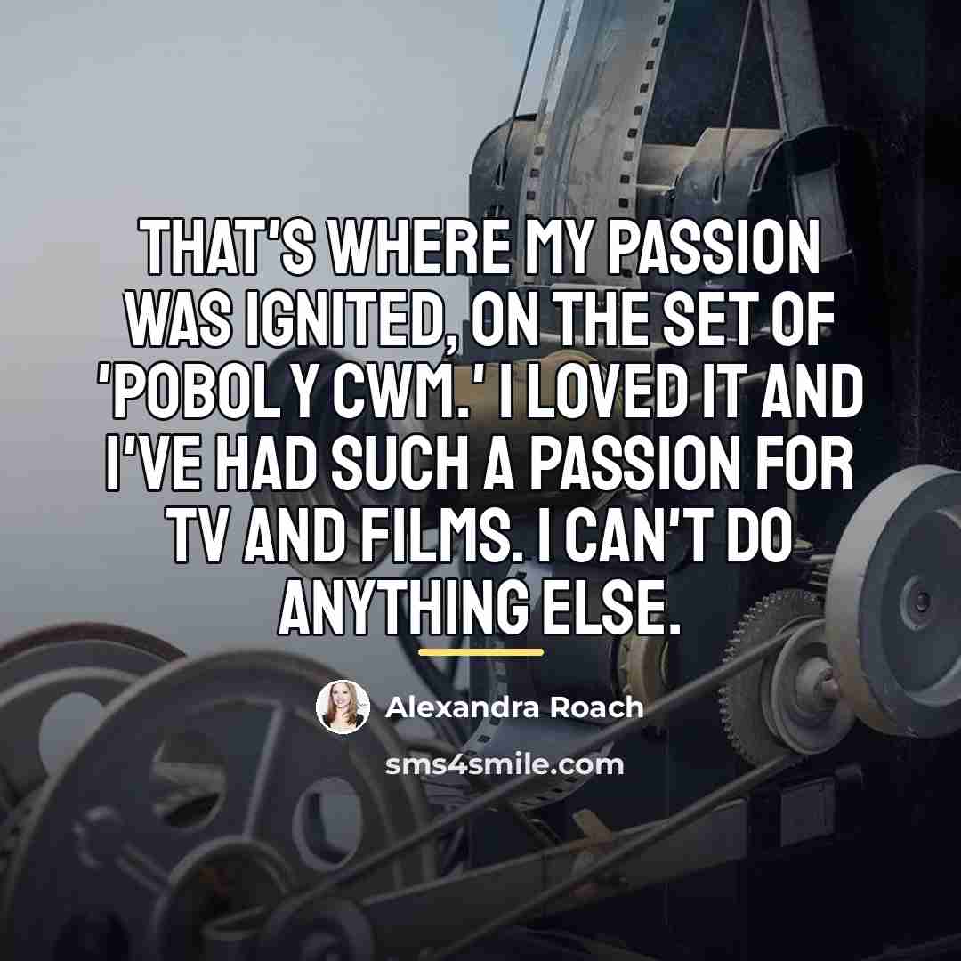 “That's where my passion was ignited, on the set of…” quote by Alexandra Roach