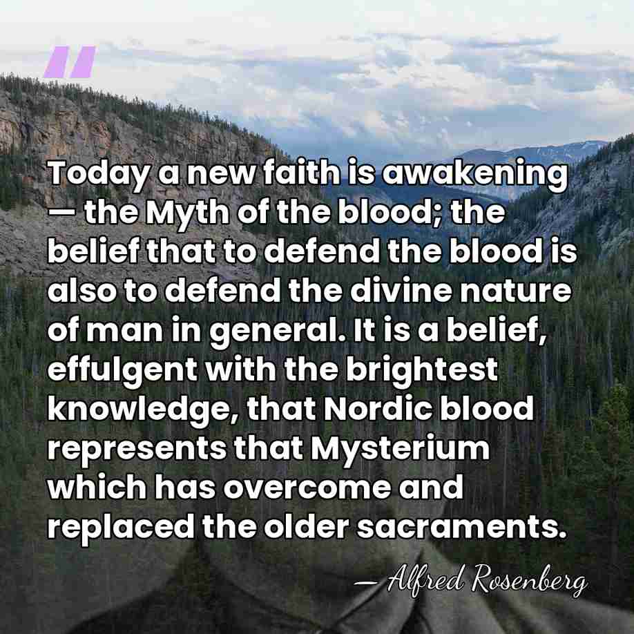 Today a new faith is awakening — the Myth of the blood;&hellip; - Alfred Rosenberg