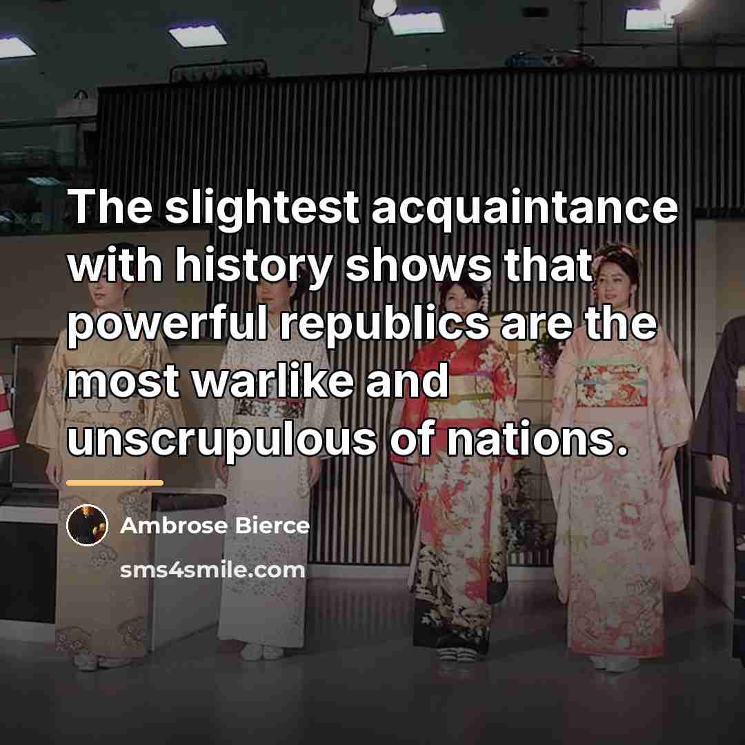“The slightest acquaintance with history shows that powerful republics are…” quote by Ambrose Bierce