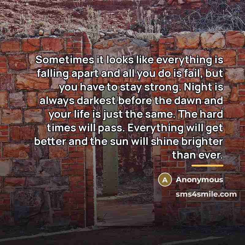“Sometimes it looks like everything is falling apart and all…” quote by Anonymous