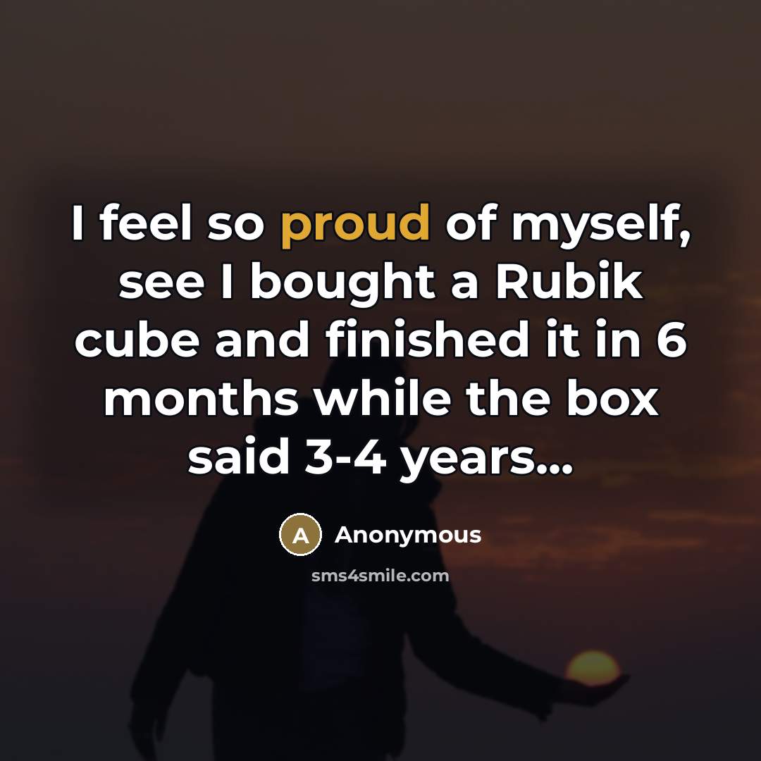 “I feel so proud of myself, see I bought a…” quote by Anonymous