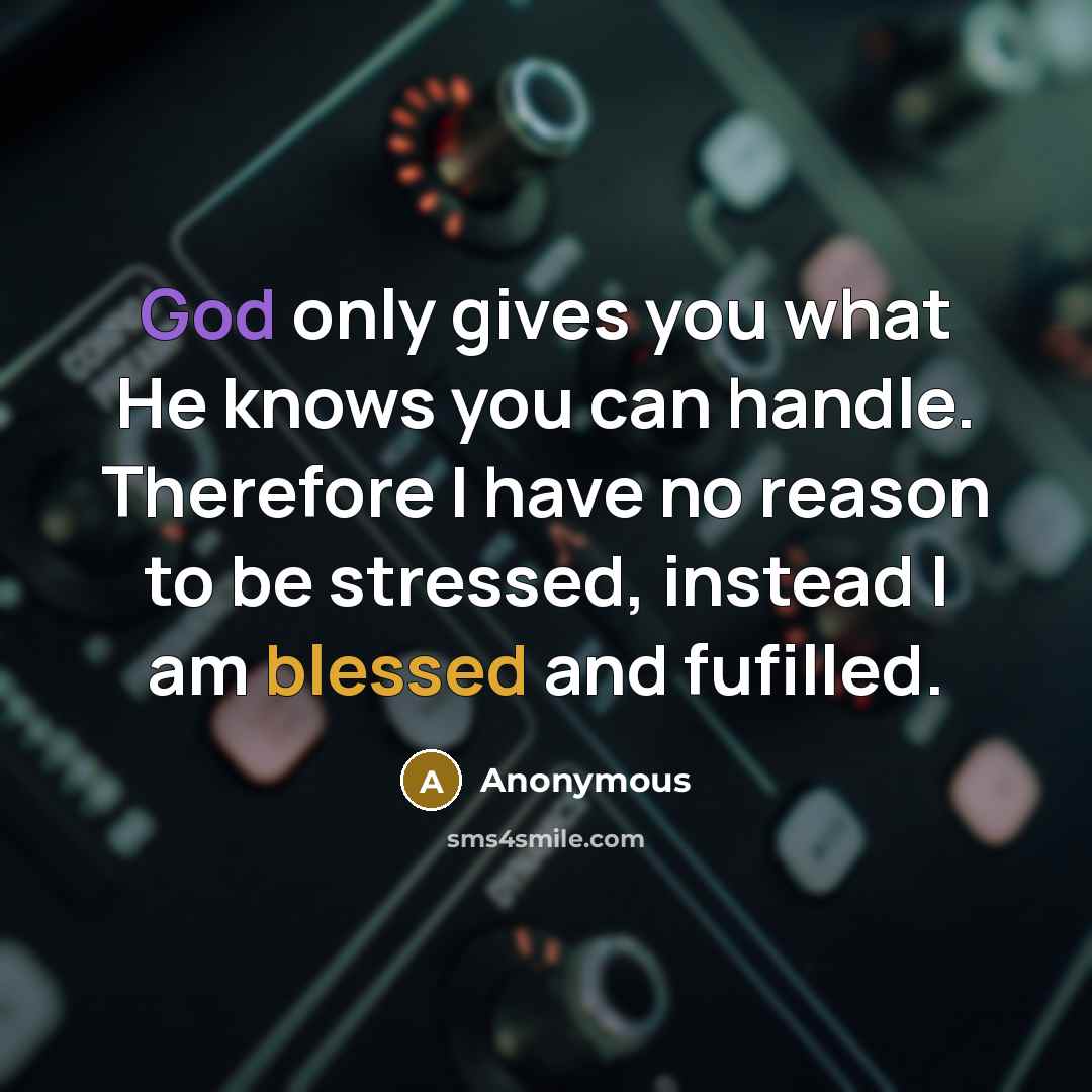 “God only gives you what He knows you can handle.…” quote by Anonymous
