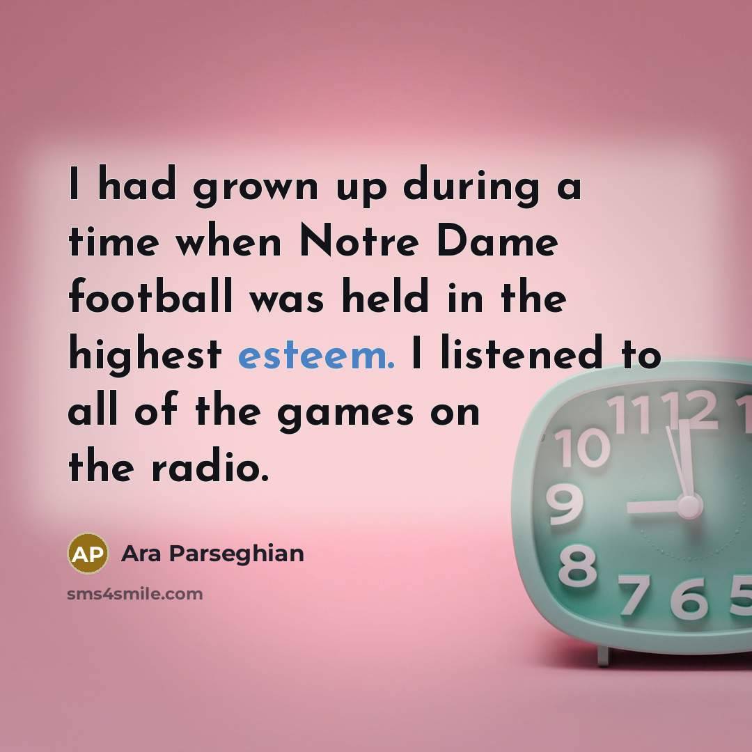 “I had grown up during a time when Notre Dame…” quote by Ara Parseghian