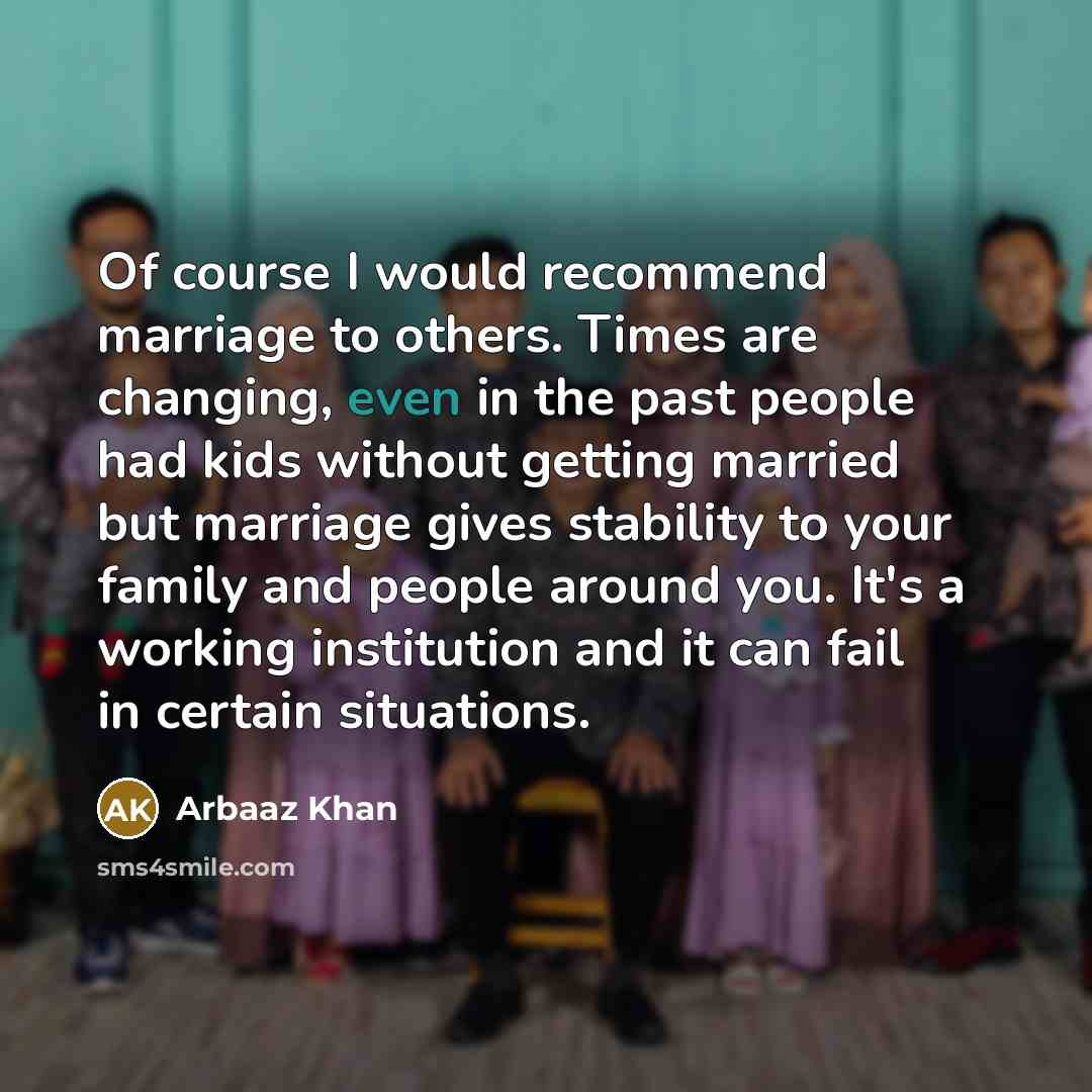 “Of course I would recommend marriage to others. Times are…” quote by Arbaaz Khan