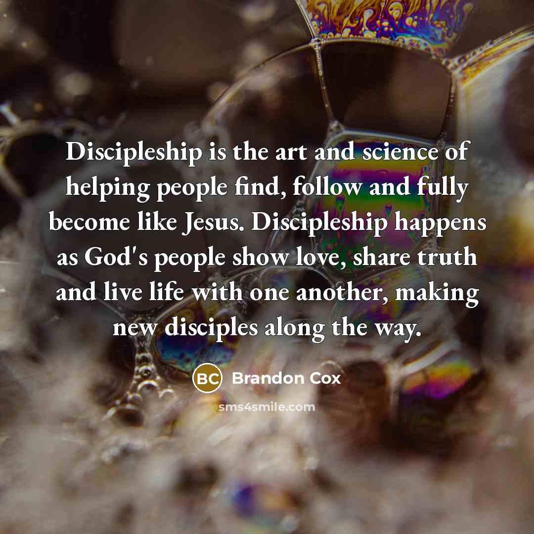 “Discipleship is the art and science of helping people find,…” quote by Brandon Cox