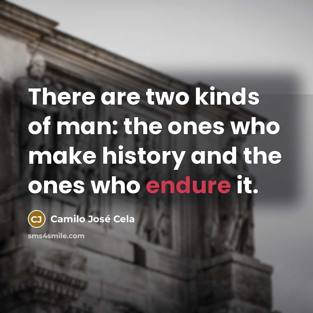 “There are two kinds of man: the ones who make…” quote by Camilo Jose Cela