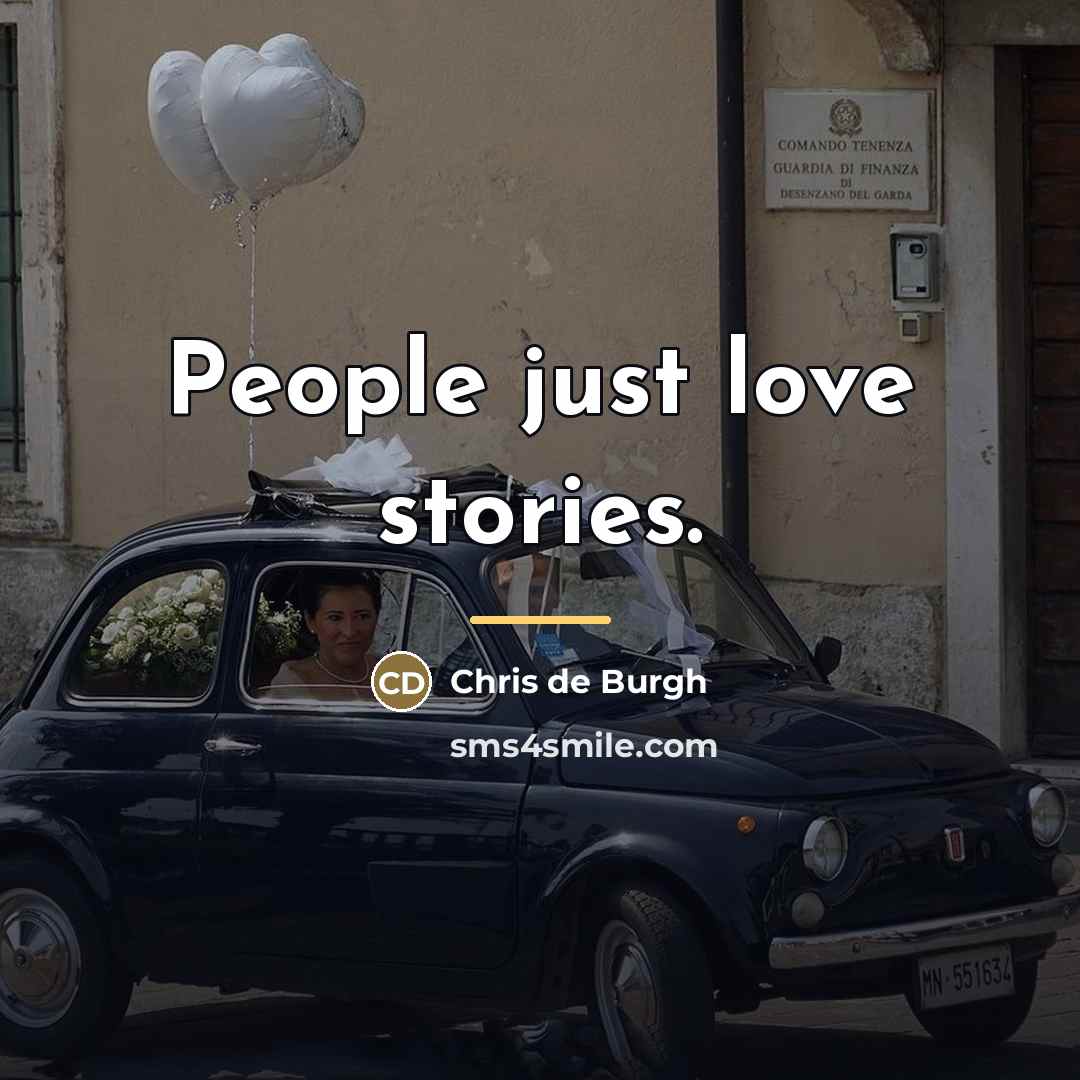 “People just love stories.…” quote by Chris de Burgh