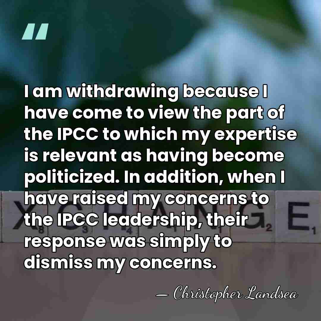 I am withdrawing because I have come to view the part of&hellip; - Christopher Landsea