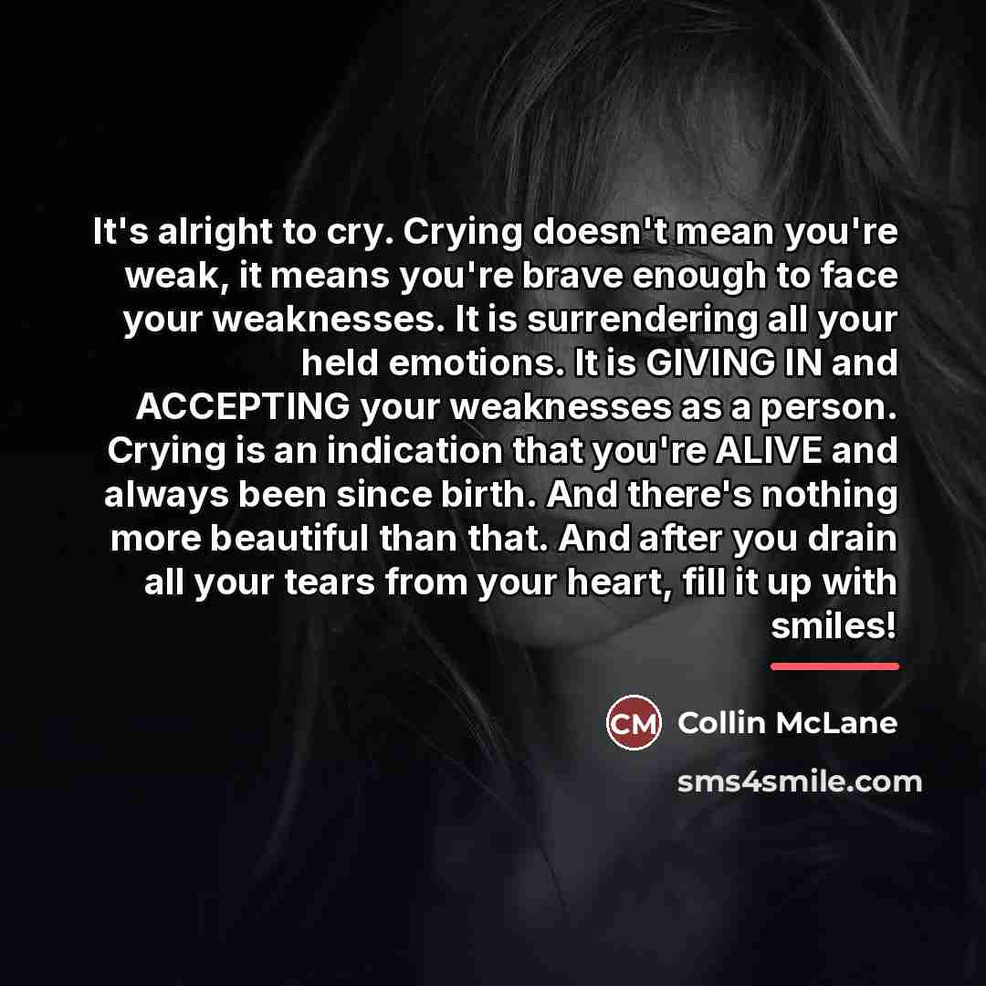 “It's alright to cry. Crying doesn't mean you're weak, it…” quote by Collin McLane