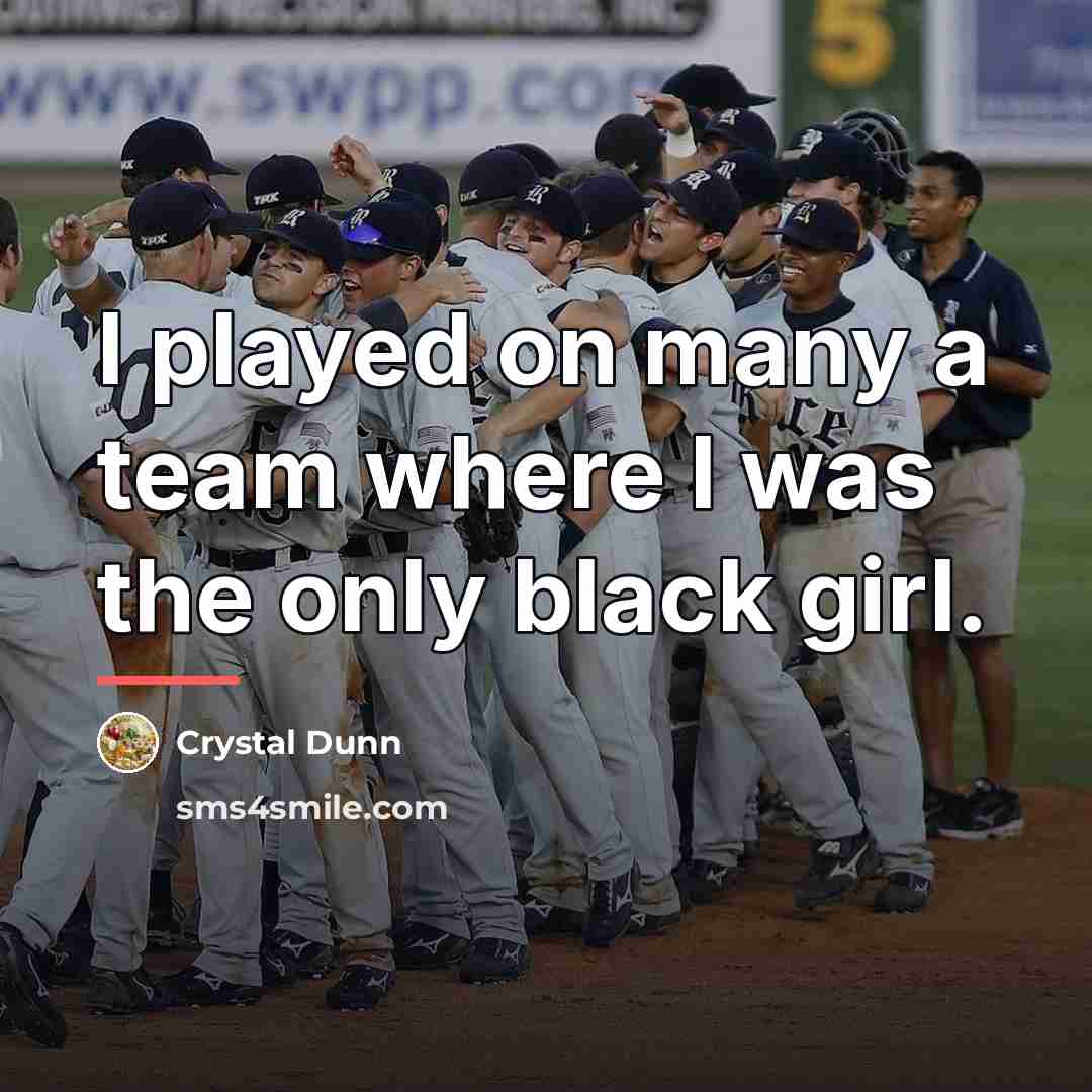 “I played on many a team where I was the…” quote by Crystal Dunn