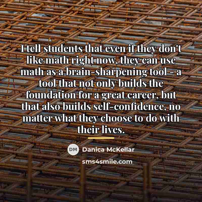 “I tell students that even if they don't like math…” quote by Danica McKellar