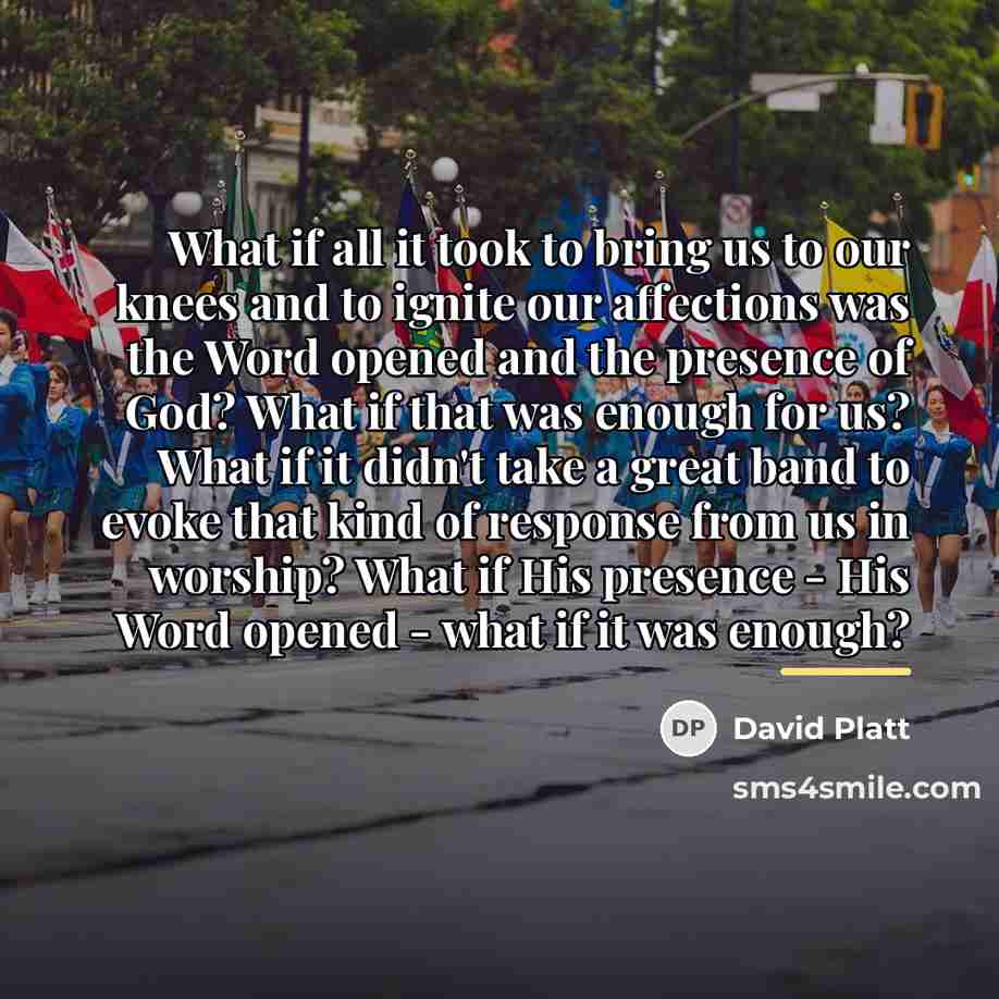 “What if all it took to bring us to our…” quote by David Platt