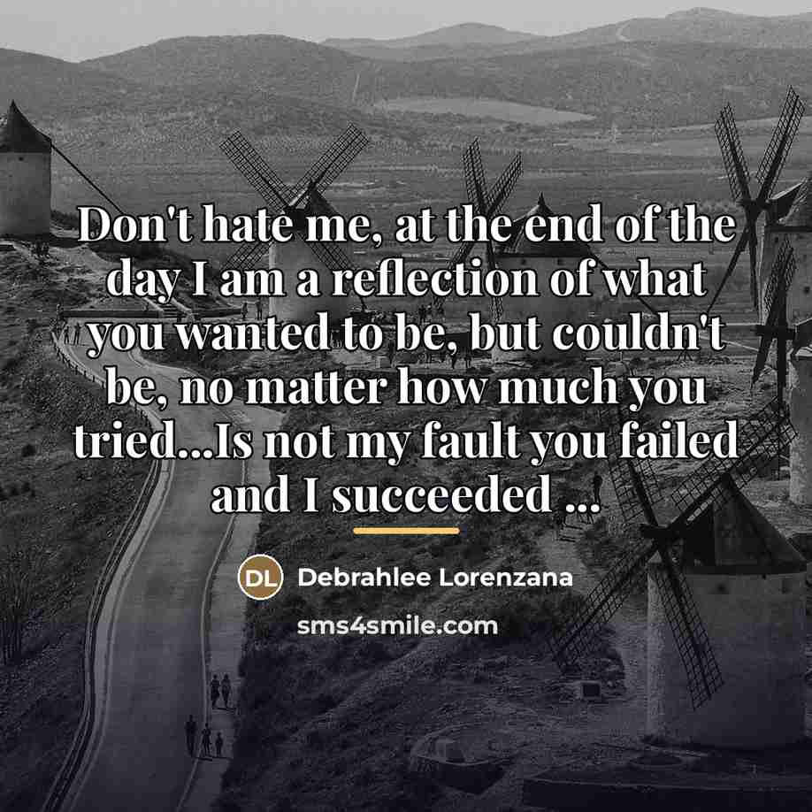 “Don't hate me, at the end of the day I…” quote by Debrahlee Lorenzana