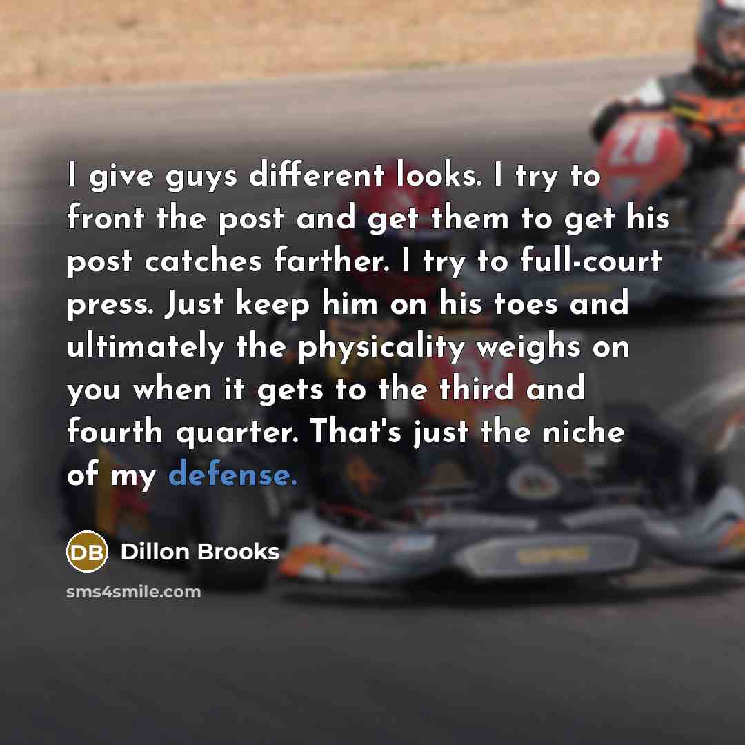 “I give guys different looks. I try to front the…” quote by Dillon Brooks