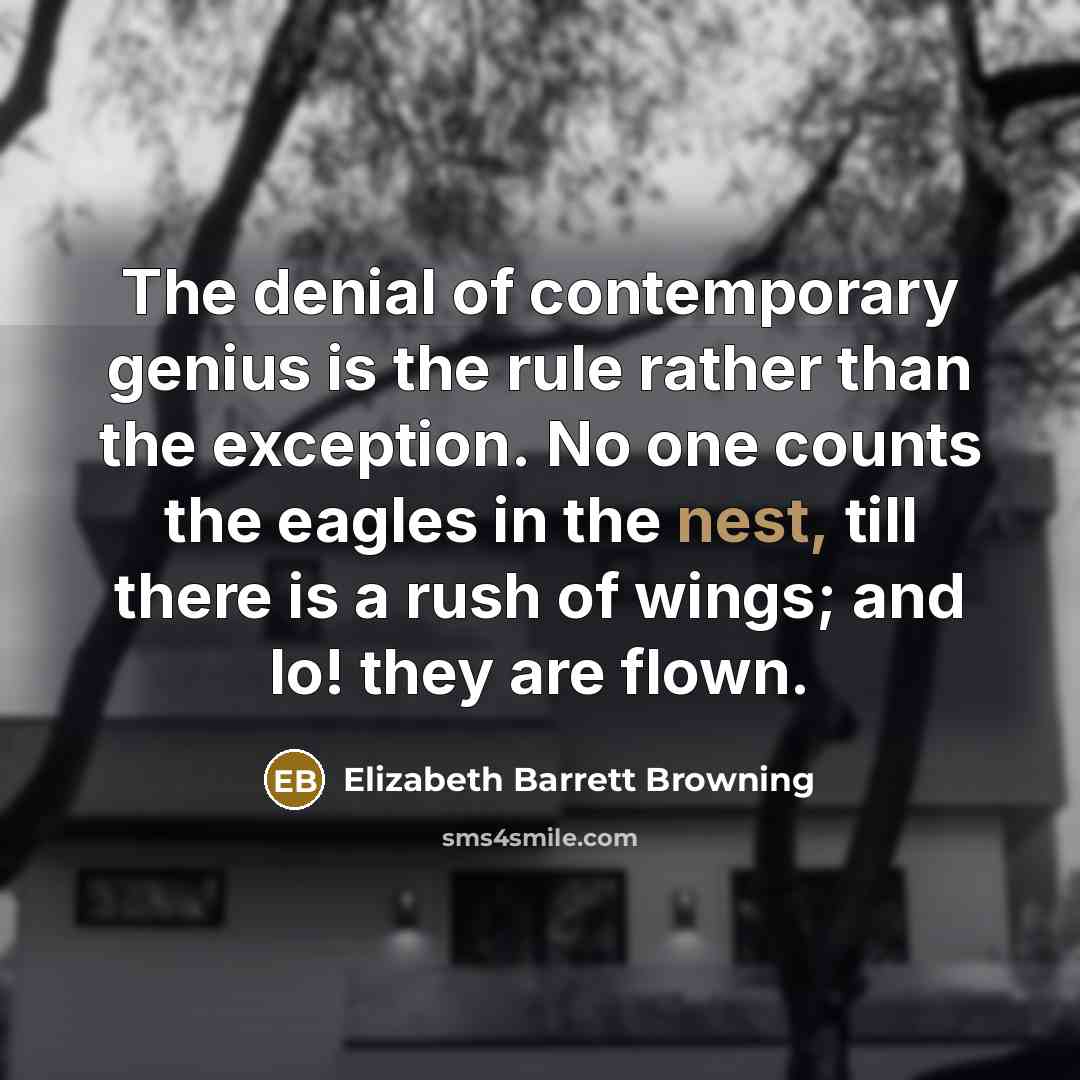 “The denial of contemporary genius is the rule rather than…” quote by Elizabeth Barrett Browning